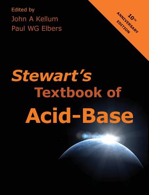Stewart's Textbook of Acid-Base - Kellum, John A, and Elbers, Paul Wg