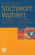 Stichwort: Wahlen: Ein Ratgeber Fur Wahler, Wahlhelfer Und Kandidaten - Woyke, Wichard