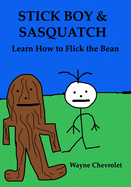 Stick Boy and Sasquatch: Learn How To Flick the Bean