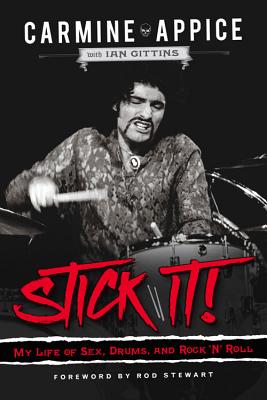 Stick It!: My Life of Sex, Drums, and Rock 'n' Roll - Appice, Carmine, and Gittins, Ian, and Stewart, Rod (Foreword by)