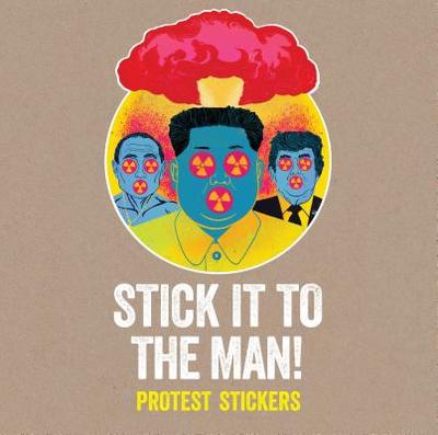 Stick It to the Man!: Protest Stickers - Srk
