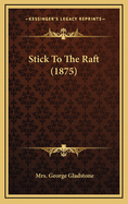 Stick To The Raft (1875)