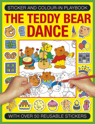 Sticker and Color-In Playbook: The Teddy Bear Dance: With Over 50 Reusable Stickers - 