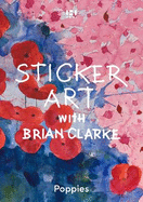 Sticker Art with Brian Clarke: Poppies