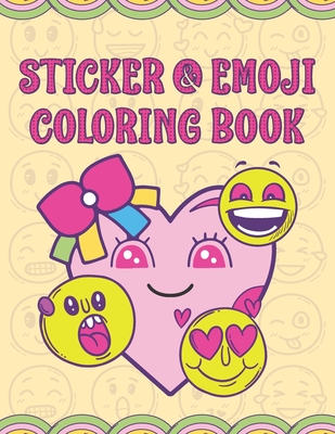 Sticker & Emoji Coloring Book: Funny & Cute Coloring Activity Books For Kids & Toddlers, Girls, Teens & Adults Gifts - Publication, Famz