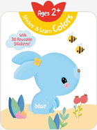 Sticker & Learn Colors (Ages 2+): With 30 Reusable Stickers