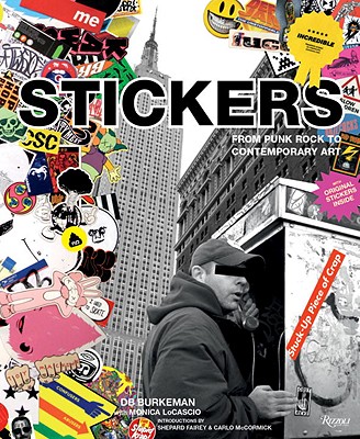 Stickers from Punk Rock to Contemporary Art - Burkeman, DB, and LoCascio, Monica, and Fairey, Shepard (Contributions by)