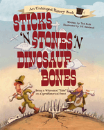 Sticks 'n' Stones 'n' Dinosaur Bones: Being a Whimsical "Take" on a (pre)Historical Event