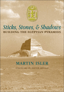 Sticks, Stones, and Shadows: Building the Egyptian Pyramids