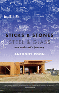 Sticks & Stones / Steel & Glass: One Architect's Journey