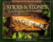 Sticks & Stones: The Art of Grilling on Plank, Vine and Stone