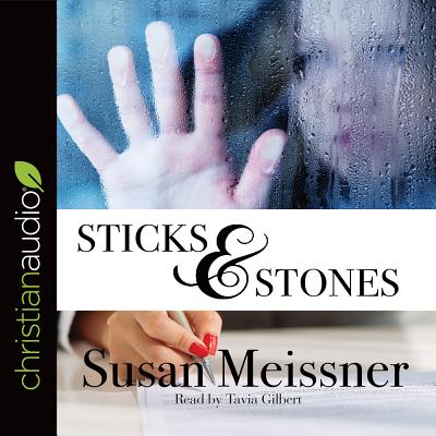 Sticks & Stones - Meissner, Susan, and Gilbert, Tavia (Narrator)