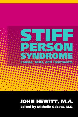 Stiff Person Syndrome: Causes, Tests, and Treatments - Gabata M D, Michelle (Editor), and Hewitt M a, John