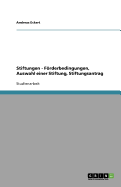 Stiftungen - Frderbedingungen, Auswahl Einer Stiftung, Stiftungsantrag