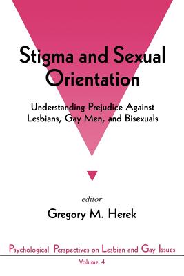 Stigma and Sexual Orientation: Understanding Prejudice Against Lesbians, Gay Men and Bisexuals - Herek, Gregory M (Editor)