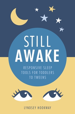 Still Awake: Responsive sleep tools for toddlers to tweens - Hookway, Lyndsey