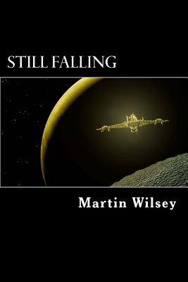 Still Falling: Solstice 31 Saga: Book 1 - Wilsey, Martin