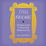 Still Friends: The TV Show That Defined an Era