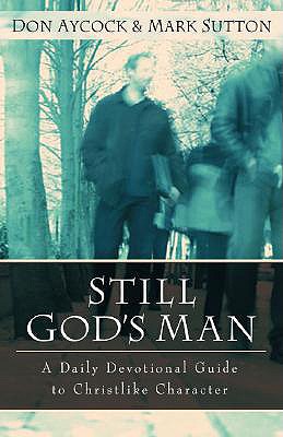 Still God's Man: A Daily Devotional Guide to Christlike Character - Aycock, Don M, and Sutton, Mark