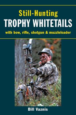 Still-Hunting for Trophy Whitetails - Vaznis, Bill (Photographer)