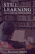 Still Learning: Lessons of the Past, Present, and Future