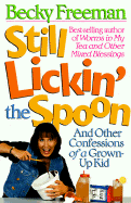 Still Lickin' the Spoon: And Other Confessions of a Grown-Up Kid