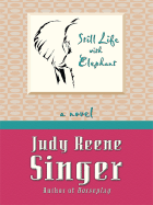 Still Life with Elephant - Singer, Judy Reene
