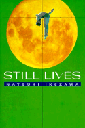 Still Lives - Ikezawa, Natsuki, and Keene, Dennis, Professor (Translated by)