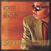 Still Lovin' You - Robert Bradley's Blackwater Suprise