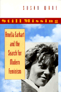 Still Missing: Amelia Earhart and the Search for Modern Feminism - Ware, Susan