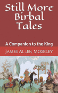 Still More Birbal Tales: A Companion to the King