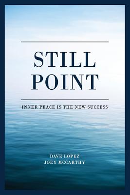 Still Point: Inner Peace is the New Success - McCarthy, Joey, and Lopez, Dave