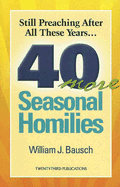 Still Preaching After All These Years: 40 More Seasonal Homilies