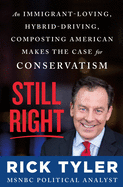 Still Right: An Immigrant-Loving, Hybrid-Driving, Composting American Makes the Case for Conservatism
