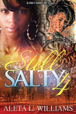 Still Salty: A Ghetto Soap Opera - Williams, Aleta L