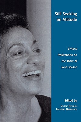 Still Seeking an Attitude: Critical Reflections on the Work of June Jordan - Kinloch, Valerie (Editor), and Grebowicz, Margret (Editor), and Accomando, Christina (Contributions by)