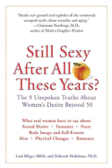 Still Sexy After All These Years?: The 9 Unspoken Truths about Women's Desire Beyond 50 - Kliger, Leah, and Nedelman, Deborah