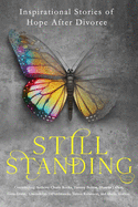 Still Standing: Inspirational Stories Of Hope After Divorce