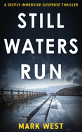 Still Waters Run: A deeply immersive suspense thriller