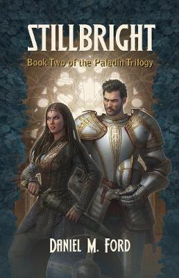 Stillbright: Book Two of The Paladin Trilogy - Ford, Daniel M