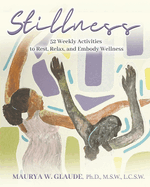 Stillness Activity Guide: 52 Weekly Activities to Rest, Relax, and Embody Wellness