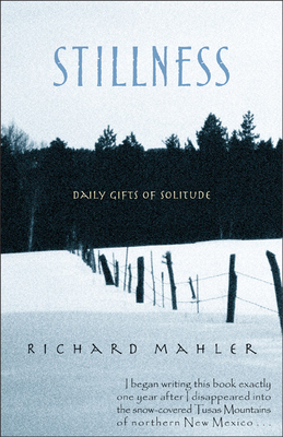 Stillness: Daily Gifts of Solitude - Mahler, Richard