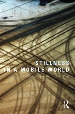 Stillness in a Mobile World - Bissell, David (Editor), and Fuller, Gillian (Editor)