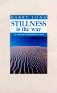 Stillness is the Way: An Intensive Meditation Course