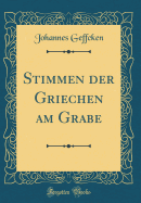 Stimmen Der Griechen Am Grabe (Classic Reprint)