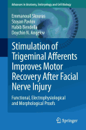 Stimulation of Trigeminal Afferents Improves Motor Recovery After Facial Nerve Injury: Functional, Electrophysiological and Morphological Proofs