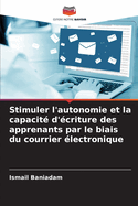 Stimuler l'autonomie et la capacit? d'?criture des apprenants par le biais du courrier ?lectronique