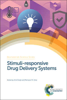 Stimuli-responsive Drug Delivery Systems - Singh, Amit (Editor), and Amiji, Mansoor M (Editor)