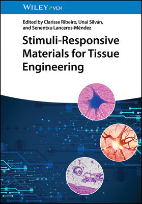 Stimuli-Responsive Materials for Tissue Engineering - Ribeiro, Clarisse (Editor), and Silvan, Unai (Editor), and Lanceros-Mendez, Senentxu (Editor)