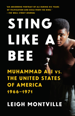 Sting Like a Bee: Muhammad Ali vs. the United States of America, 1966-1971 - Montville, Leigh